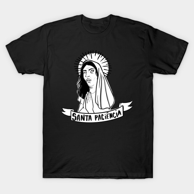 Santa Paciência Holy Patience T-Shirt by SusanaDesigns